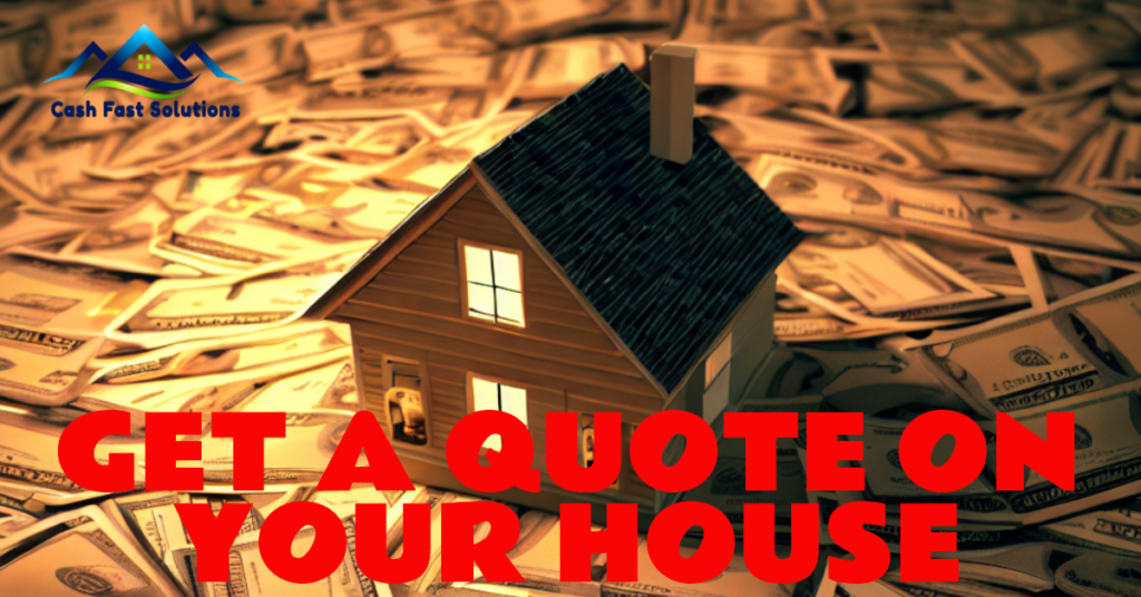 Get a Quote on Your House - Cash Fast Solutions